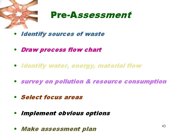 Pre-Assessment • Identify sources of waste • Draw process flow chart • Identify water, Pre-Assessment • Identify sources of waste • Draw process flow chart • Identify water,