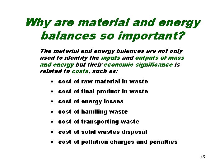 Why are material and energy balances so important? The material and energy balances are