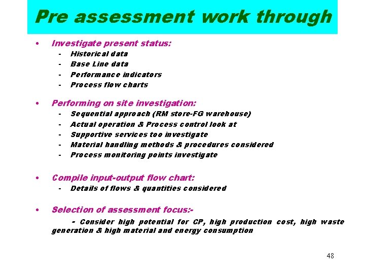 Pre assessment work through • Investigate present status: - Historical data Base Line data