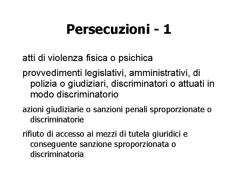 Persecuzioni - 1 atti di violenza fisica o psichica provvedimenti legislativi, amministrativi, di polizia