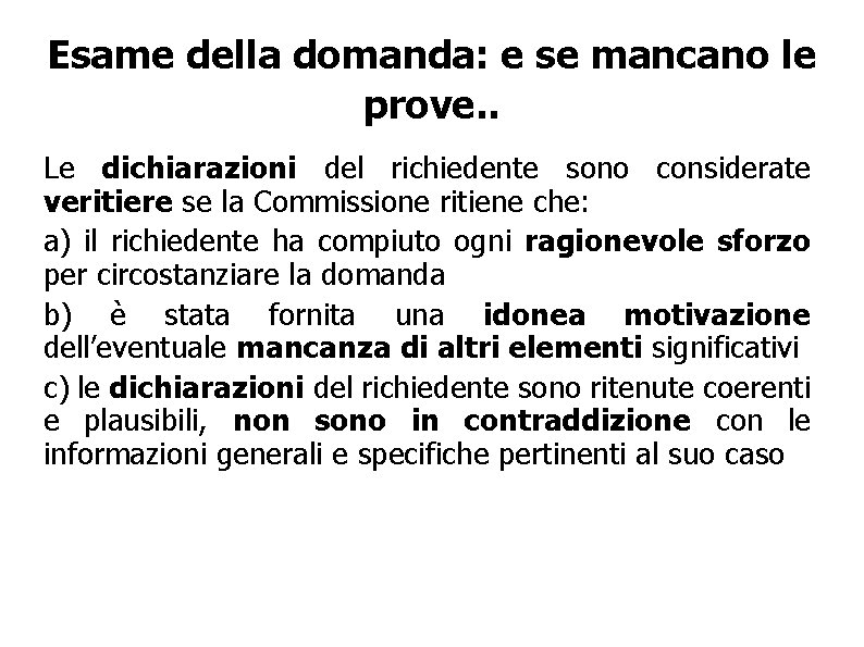 Esame della domanda: e se mancano le prove. . Le dichiarazioni del richiedente sono