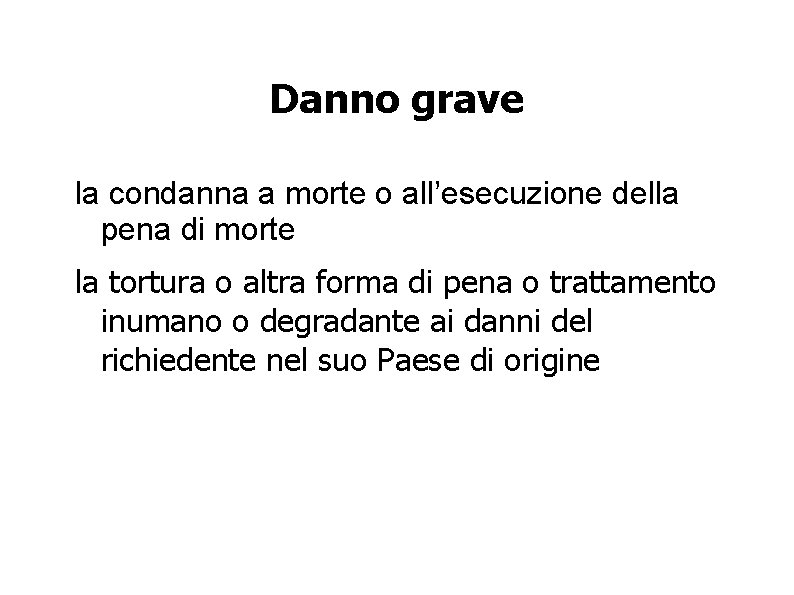 Danno grave la condanna a morte o all’esecuzione della pena di morte la tortura