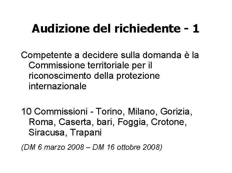 Audizione del richiedente - 1 Competente a decidere sulla domanda è la Commissione territoriale