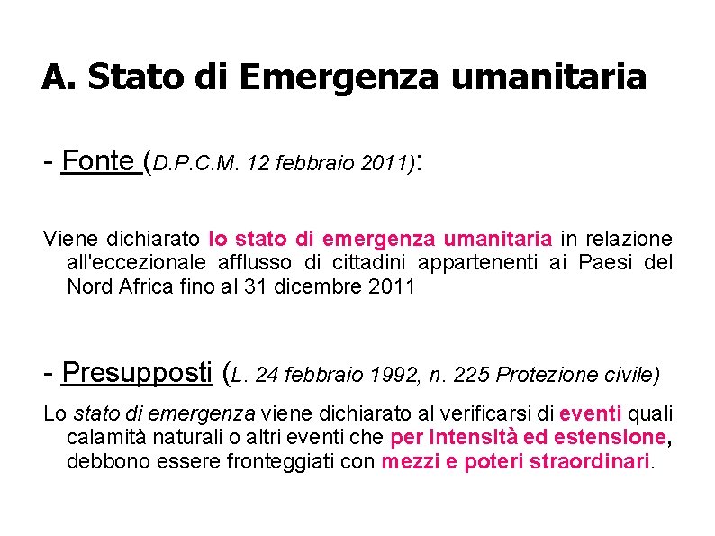 A. Stato di Emergenza umanitaria - Fonte (D. P. C. M. 12 febbraio 2011):