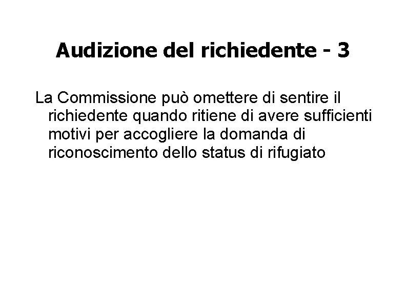 Audizione del richiedente - 3 La Commissione può omettere di sentire il richiedente quando