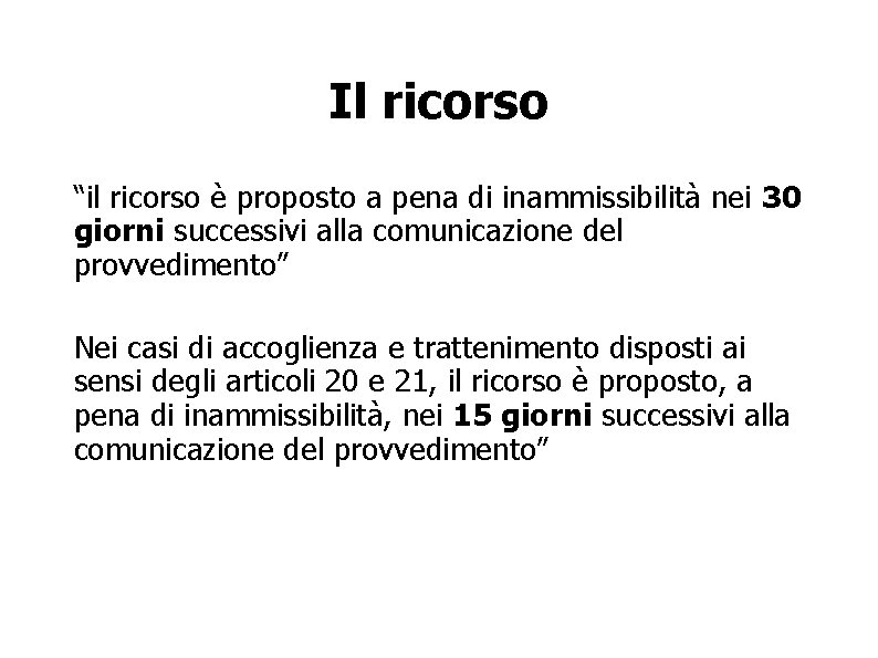 Il ricorso “il ricorso è proposto a pena di inammissibilità nei 30 giorni successivi