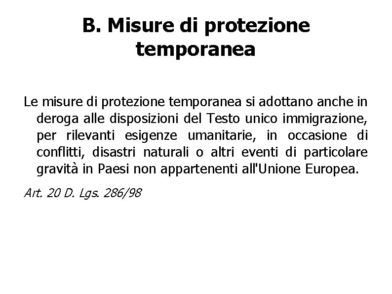 B. Misure di protezione temporanea Le misure di protezione temporanea si adottano anche in