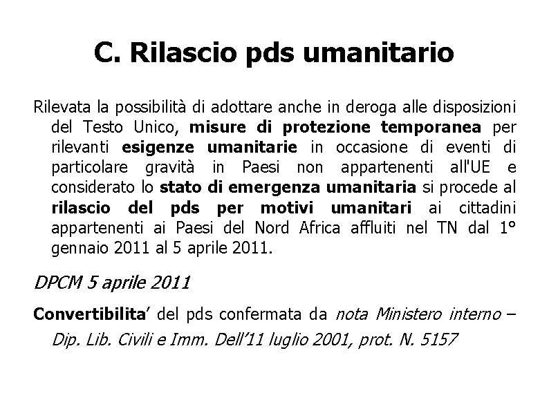 C. Rilascio pds umanitario Rilevata la possibilità di adottare anche in deroga alle disposizioni