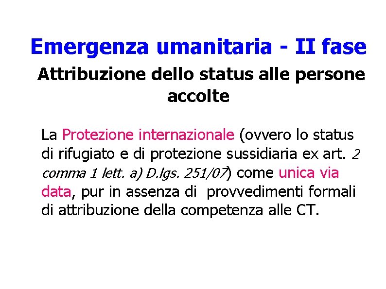 Emergenza umanitaria - II fase Attribuzione dello status alle persone accolte La Protezione internazionale