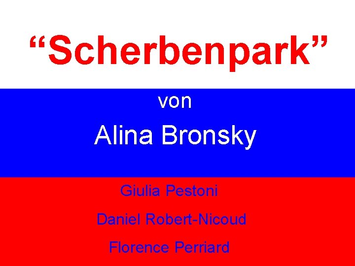 “Scherbenpark” von Alina Bronsky Giulia Pestoni Daniel Robert-Nicoud Florence Perriard 