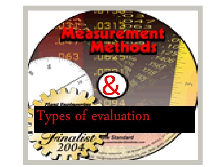 & Types of evaluation & Types of evaluation