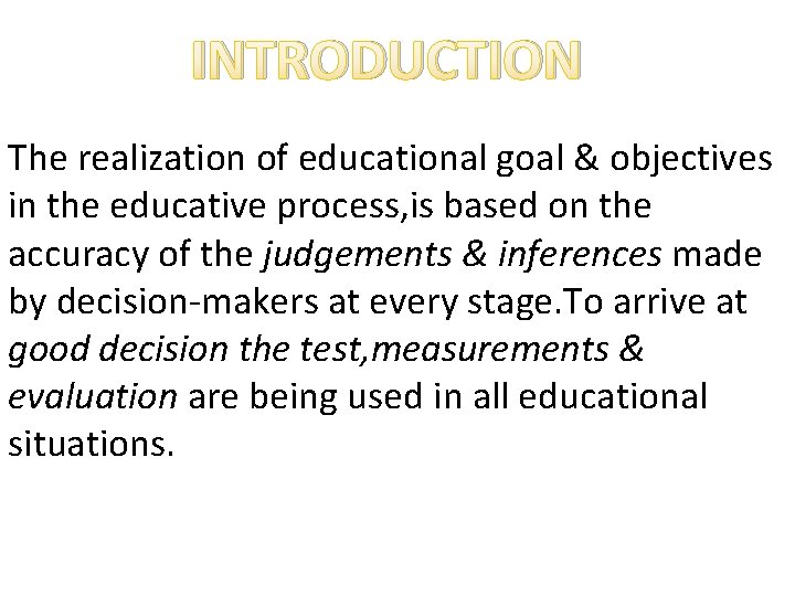 INTRODUCTION The realization of educational goal & objectives in the educative process, is based INTRODUCTION The realization of educational goal & objectives in the educative process, is based