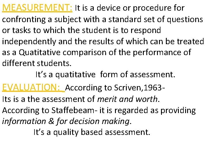 MEASUREMENT: It is a device or procedure for confronting a subject with a standard MEASUREMENT: It is a device or procedure for confronting a subject with a standard