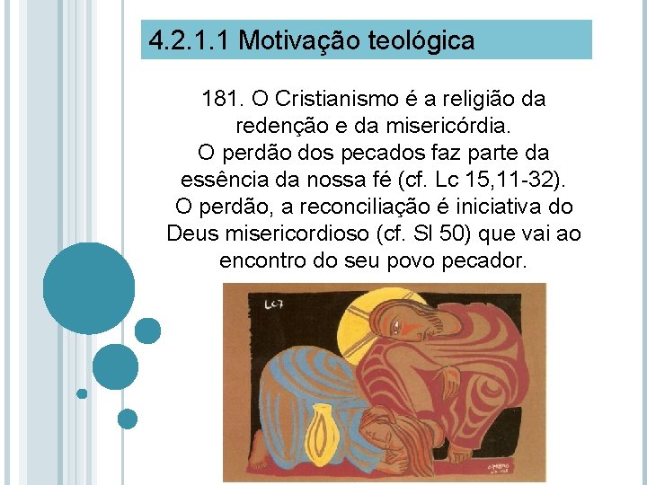 4. 2. 1. 1 Motivação teológica 181. O Cristianismo é a religião da redenção