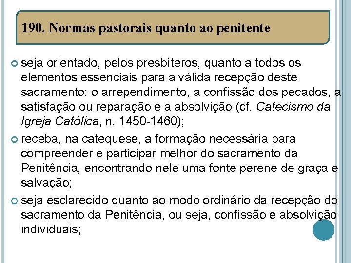 190. Normas pastorais quanto ao penitente seja orientado, pelos presbíteros, quanto a todos os