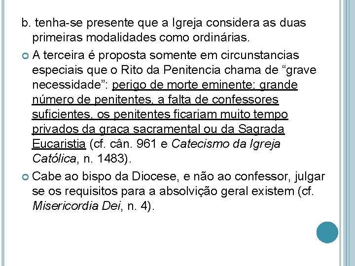 b. tenha-se presente que a Igreja considera as duas primeiras modalidades como ordinárias. A