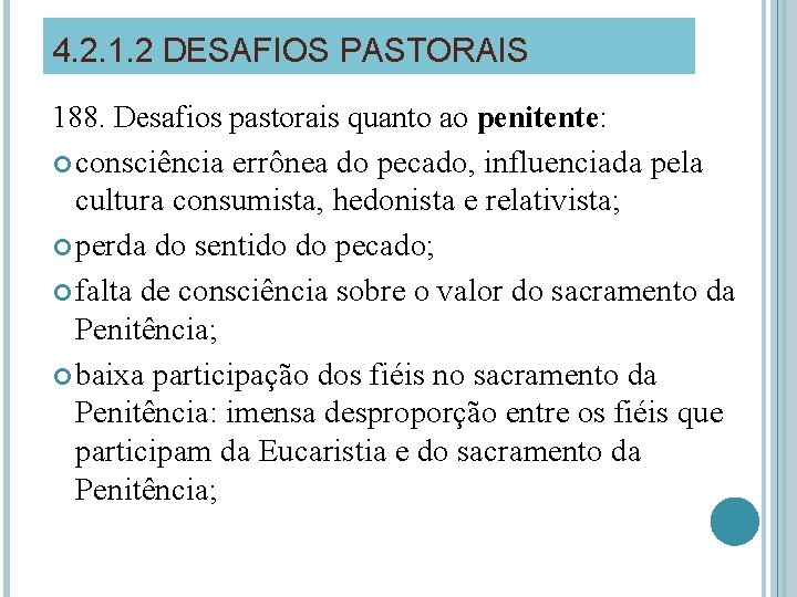 4. 2. 1. 2 DESAFIOS PASTORAIS 188. Desafios pastorais quanto ao penitente: consciência errônea