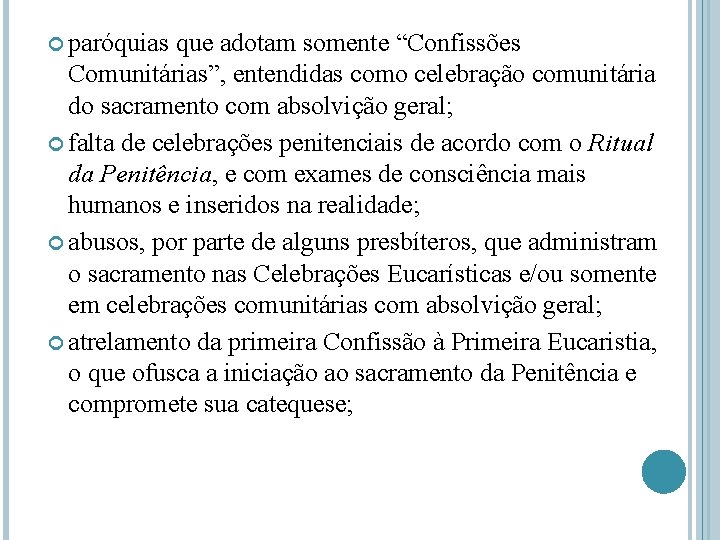  paróquias que adotam somente “Confissões Comunitárias”, entendidas como celebração comunitária do sacramento com