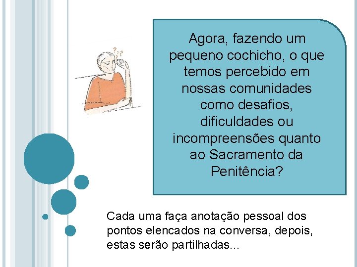 Agora, fazendo um pequeno cochicho, o que temos percebido em nossas comunidades como desafios,