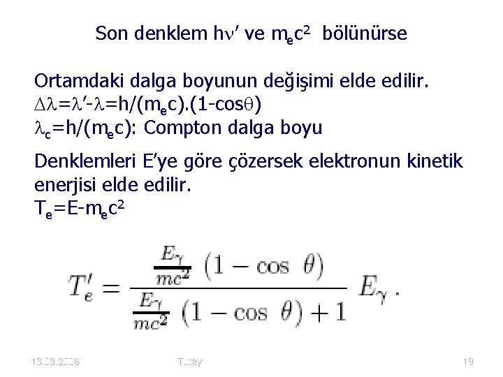 Son denklem h ’ ve mec 2 bölünürse Ortamdaki dalga boyunun değişimi elde edilir.