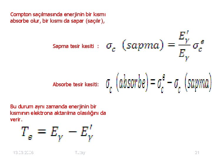 Compton saçılmasında enerjinin bir kısmı absorbe olur, bir kısmı da sapar (saçılır), Sapma tesir