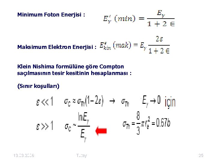 Minimum Foton Enerjisi : Maksimum Elektron Enerjisi : Klein Nishima formülüne göre Compton saçılmasının
