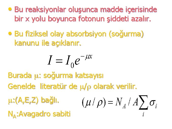  • Bu reaksiyonlar oluşunca madde içerisinde bir x yolu boyunca fotonun şiddeti azalır.