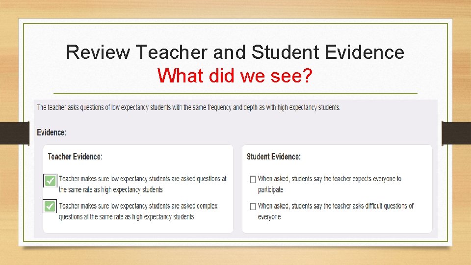 Review Teacher and Student Evidence What did we see? 