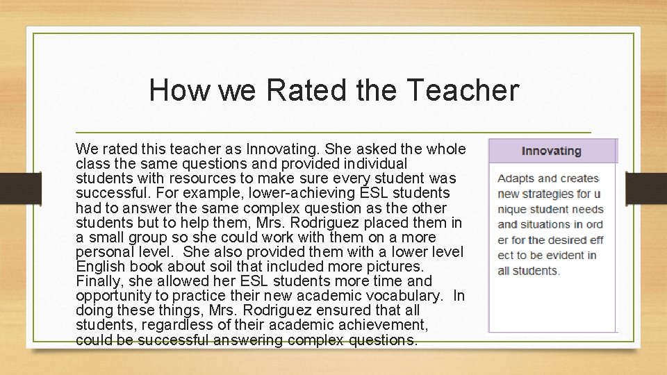 How we Rated the Teacher We rated this teacher as Innovating. She asked the