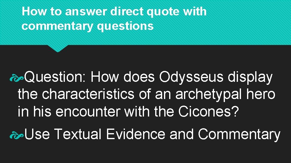 How to answer direct quote with commentary questions Question: How does Odysseus display the