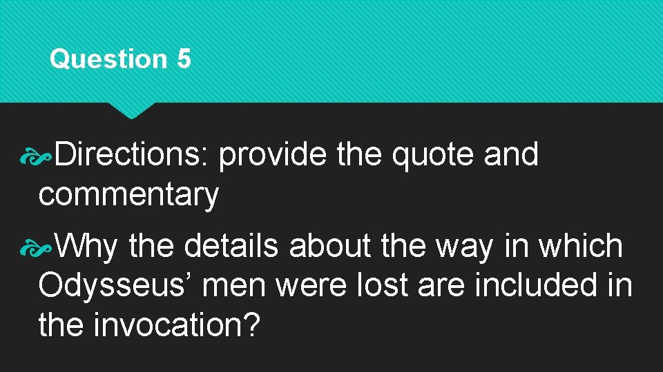 Question 5 Directions: provide the quote and commentary Why the details about the way