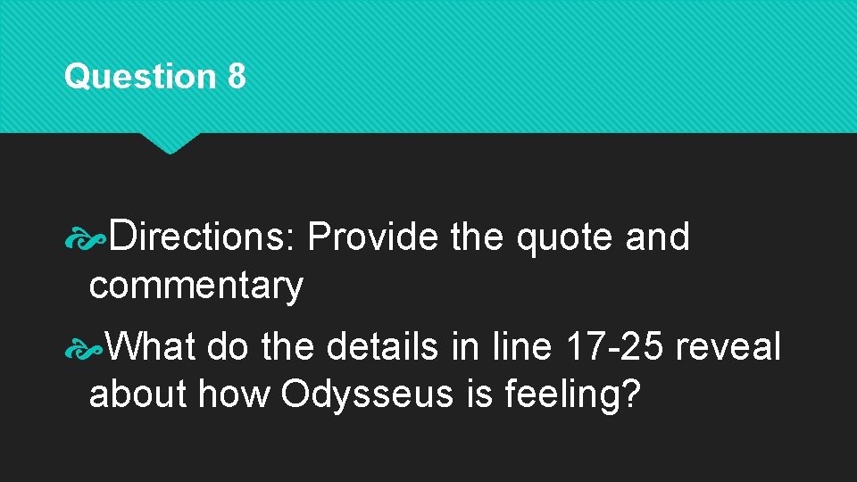 Question 8 Directions: Provide the quote and commentary What do the details in line