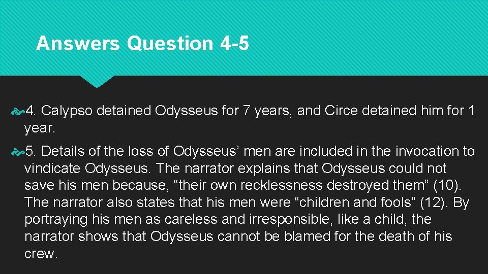 Answers Question 4 -5 4. Calypso detained Odysseus for 7 years, and Circe detained