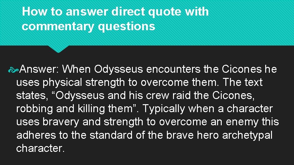 How to answer direct quote with commentary questions Answer: When Odysseus encounters the Cicones