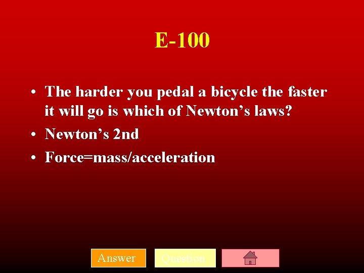 E-100 • The harder you pedal a bicycle the faster it will go is