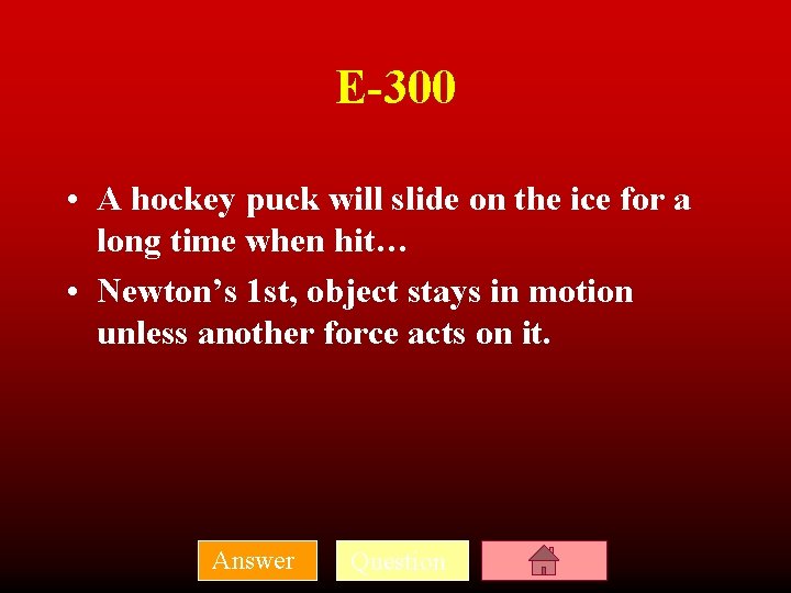 E-300 • A hockey puck will slide on the ice for a long time
