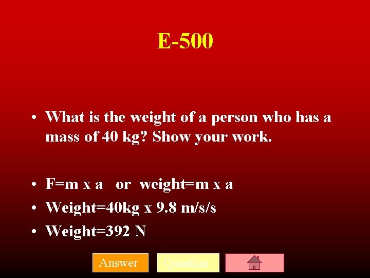 E-500 • What is the weight of a person who has a mass of