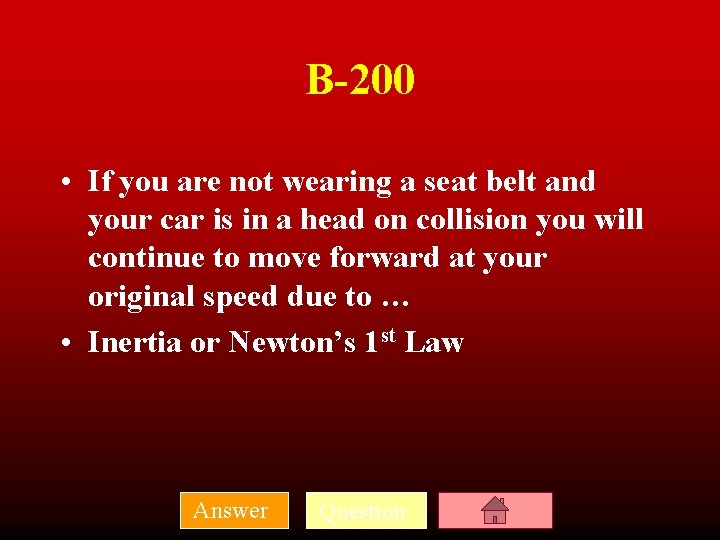 B-200 • If you are not wearing a seat belt and your car is