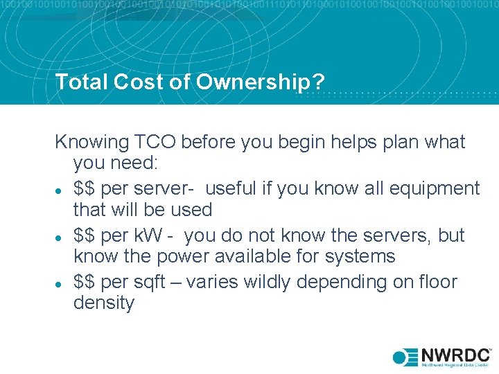 Total Cost of Ownership? Knowing TCO before you begin helps plan what you need: