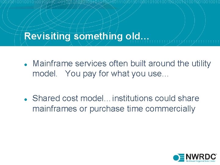 Revisiting something old… l l Mainframe services often built around the utility model. You