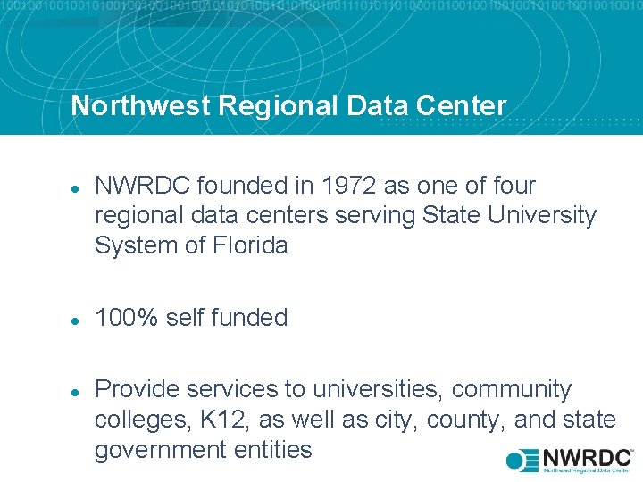 Northwest Regional Data Center l l l NWRDC founded in 1972 as one of