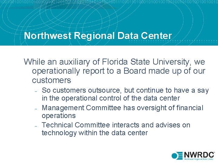 Northwest Regional Data Center While an auxiliary of Florida State University, we operationally report