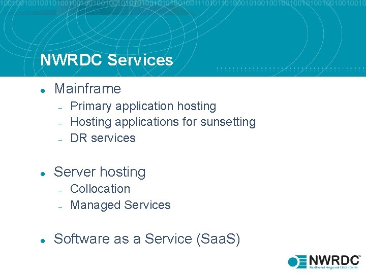 NWRDC Services l Mainframe – – – l Server hosting – – l Primary