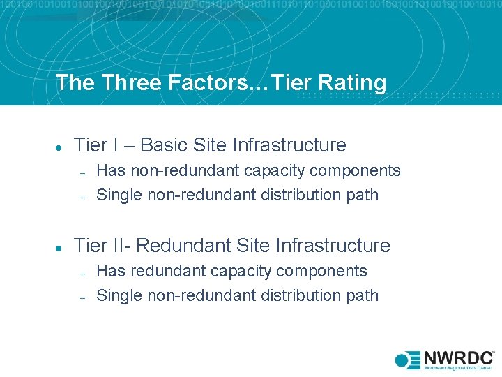 The Three Factors…Tier Rating l Tier I – Basic Site Infrastructure – – l