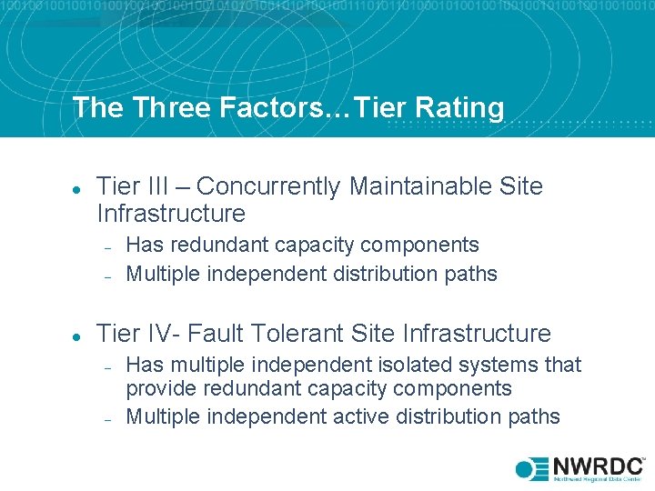 The Three Factors…Tier Rating l Tier III – Concurrently Maintainable Site Infrastructure – –