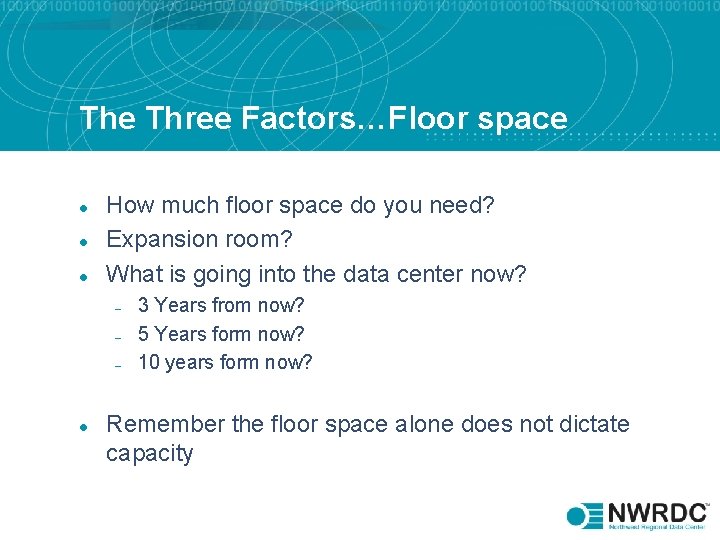 The Three Factors…Floor space l l l How much floor space do you need?