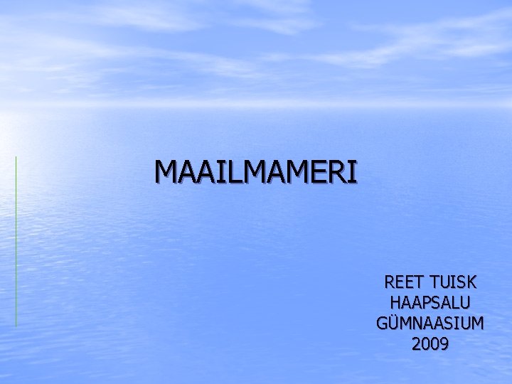 MAAILMAMERI REET TUISK HAAPSALU GÜMNAASIUM 2009 