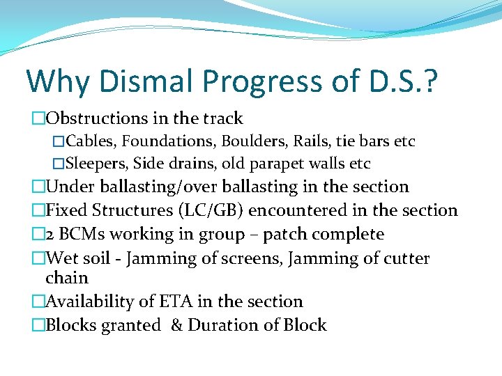 Why Dismal Progress of D. S. ? �Obstructions in the track �Cables, Foundations, Boulders,