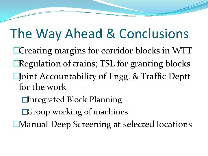 The Way Ahead & Conclusions �Creating margins for corridor blocks in WTT �Regulation of