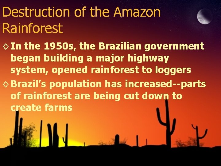 Destruction of the Amazon Rainforest ◊ In the 1950 s, the Brazilian government began